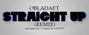 OBLADAET - Straight Up Remix