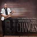 Faul Wad Ad vs Pnau - Changes Syntheticsax Remix Extended