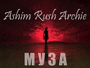 Ashim Rush Archie - Муза prod by Archie