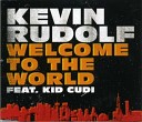 Kevin Rudolf Ft Kid Cudi - Welcome To The World No Rap