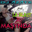 DJ AZATX Ft La Blaze - Masynda Club Mix