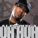 Alfamega - Uh Huh Feat T I