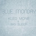 Kled Mone feat Big Sleep - Blue Monday Original mix
