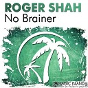Roger Shah - No Brainer Original Mix