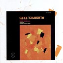 Stan Getz Joao Gilberto - 01 The Girl from Ipanema Getz