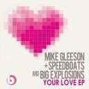 Speedboats amp Big Explosions Mike Gleeson - Your Love Original Mix