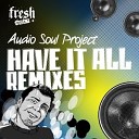 Audio Soul Project - Have It All Dub Fred Everything remix 1