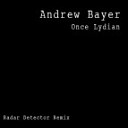 Andrew Bayer - Once Lydian Radar Detector Remix