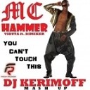 DJ KERIMOFF - MC Hammer vs Viduta ft DimixeR You Can t Touch This DJ KERIMOFF Exclusive Mash…