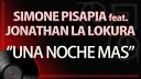 Simone Pisapia feat Jonathan La Lokura - Una Noche Mas Radio Mix