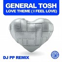 General Tosh - Love Theme I Feel Love DJ PP Remix