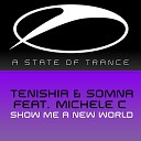 Tenisha Somna feat Michelle C - Show Me A New World Tenishia Remix