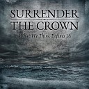 Surrender The Crown - Life On Hold