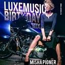 Misha Pioner - LUXEmusic Birthday Mix 2014