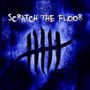 Scratch The Floor - Out From Me