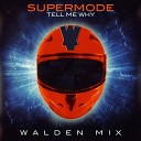 Supermode - Tell Me Why Walden Remix E D I K K G Z