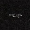 Powder Go Away - Benesov