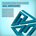 suGar Eva Kade Evil T - All Around Gregory Esayan Remix