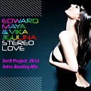 Edward Maya feat Vika Jigulina - Stereo Love SerB Project Intro Bootleg Mix