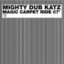 Mighty Dub Katz - Magic Carpet Ride Club Mix