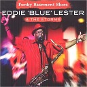 Eddie Blue Lester - Stormy Monday Blues
