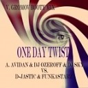 A Avidan amp DJ s Ozeroff amp Sky vs D Jastic amp… - One Day Twist V Gromov Booty Mix