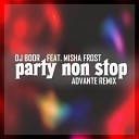Dj Boor feat Misha Frost - Party Non Stop Advante Remix