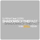DJ Renat feat Cotry - Shadows Of The Past Ivan Spell Remix