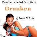 Basslovers United vs La Chris - Drunken dj Gawreal MasH Up
