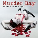 Murder Bay - Whats Good For You