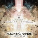Aligning Minds - My Heart Is Love feat Robert Manos Refix