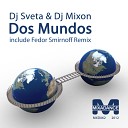 DJ Sveta DJ Mixon - Dos Mundos Fedor Smirnoff Remix