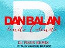 92 Dan Balan feat Tany Vander Brasco - Lendo Calendo DJ Fisun Remix