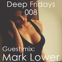 Mark Lower - Deep Fridays 008 May 2014 Track 05