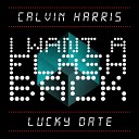 Lucky Date vs Calvin Harris - I Want A Flashback Original Mix egor coll on