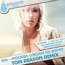 013 Ika - Moskva Slezam Ne Verit Tom Reason Radio Edit…