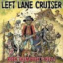 Left Lane Cruiser - Righteous