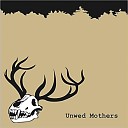 Unwed Mothers - Skeletons