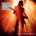Thunder - Only You Can Make Me Cry