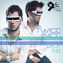 Twice Nice - Drop This Original Mix