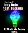 Hardwell Joey Dale feat Luciana - Arcadia DJ Shulis aka Sergey Remix