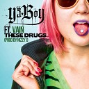 Ya Boy ft Vain - These Drugs prod by Nizzy J