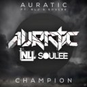 Auratic Feat None Like Joshua Soulee - Champions Original Mix