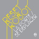 Reset Robot - La Porte Original Mix