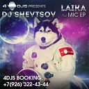 DJ Shevtsov - Laika feat Mic EP Original Mix