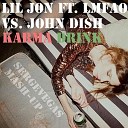 Lil Jon ft LMFAO vs John Dish - Karma Drink sergevegas Mash Up