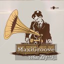 Maxigroove - What Da Fuck Club Mix