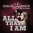 Shaun Baker feat Felix Schreiber - All that I Am Glitch and Repeat Mix