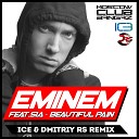 Eminem feat Sia - Beautiful Pain Ice Dmitriy Rs Remix