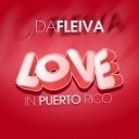 Da Fleiva - Love In Puerto Rico Extende